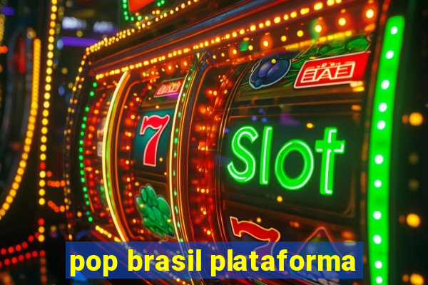 pop brasil plataforma